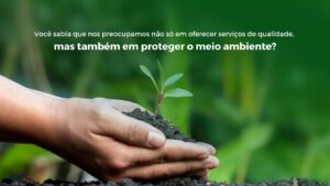 O nosso compromisso é com a sustentabilidade e a qualidade: o que fazemos para cuidar do nosso planeta?