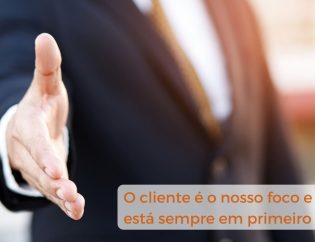 O cliente é o nosso foco e ele está sempre em primeiro lugar!